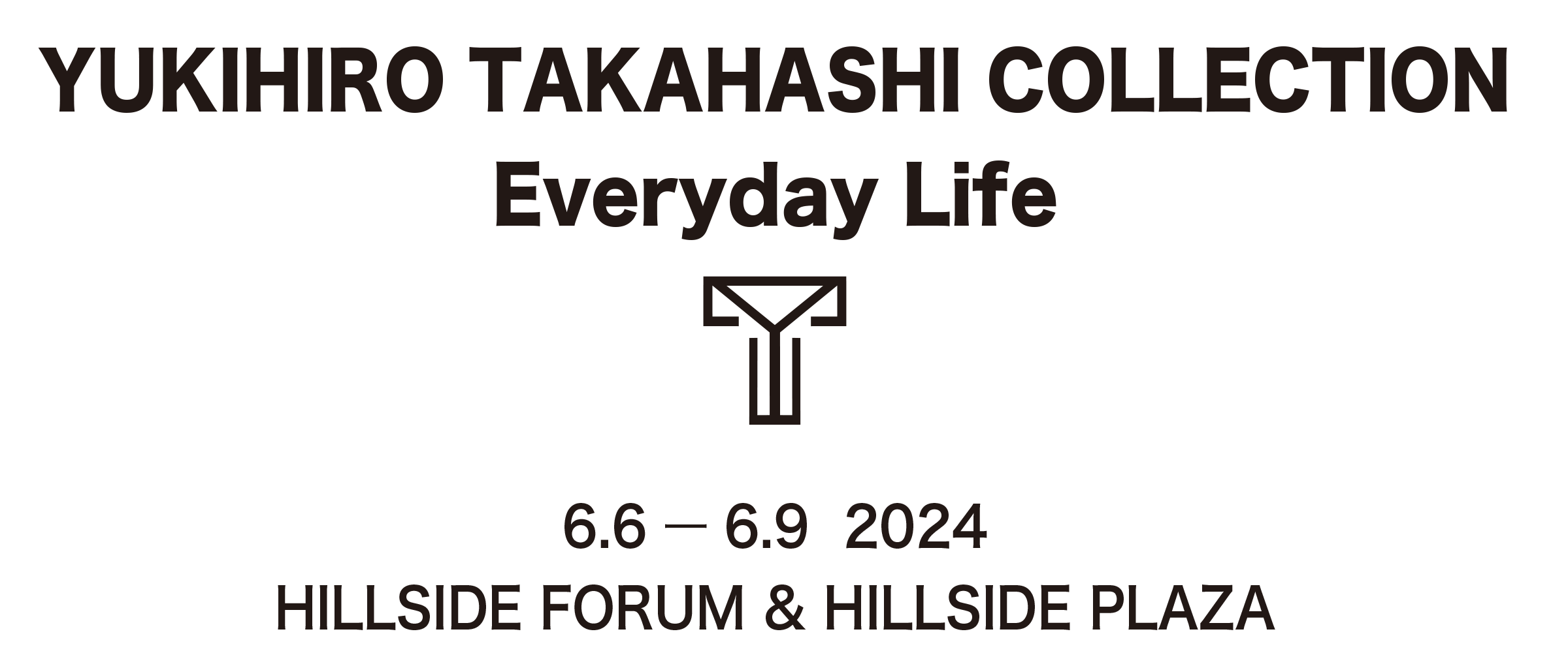 YUKIHIRO TAKAHASHI COLLECTION Everyday Life